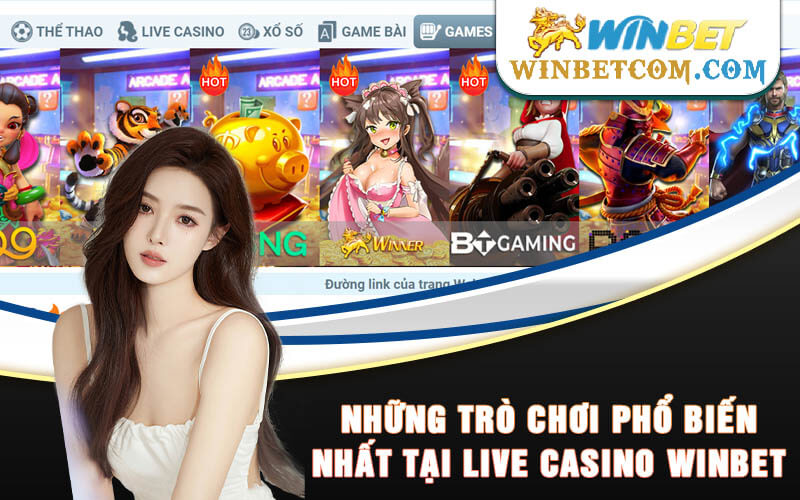Những trò chơi phổ biến nhất tại Live Casino Winbet